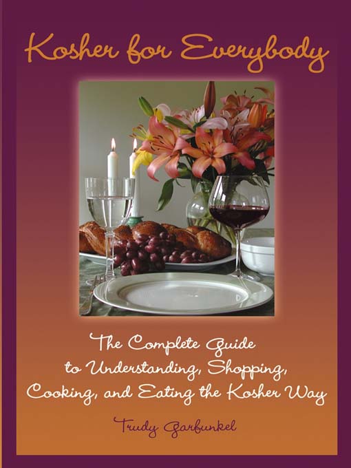 Title details for Kosher for Everybody: The Complete Guide to Understanding, Shopping, Cooking, and Eating the Kosher Way by Trudy Garfunkel - Available